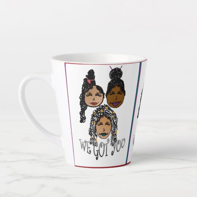 We Got You Latte Cup  (Left)