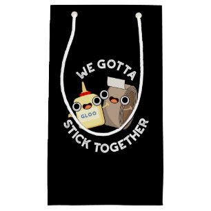 We Gotta Stick Together Pun Dark BG Small Gift Bag