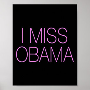 We Had The Best President I Miss Obama Poster