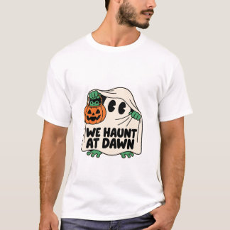 We Haunt at Dawn Funny Ghost Halloween Pumpkin T-Shirt