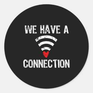 We Have A Connection Funny Valentines Day Classic Round Sticker