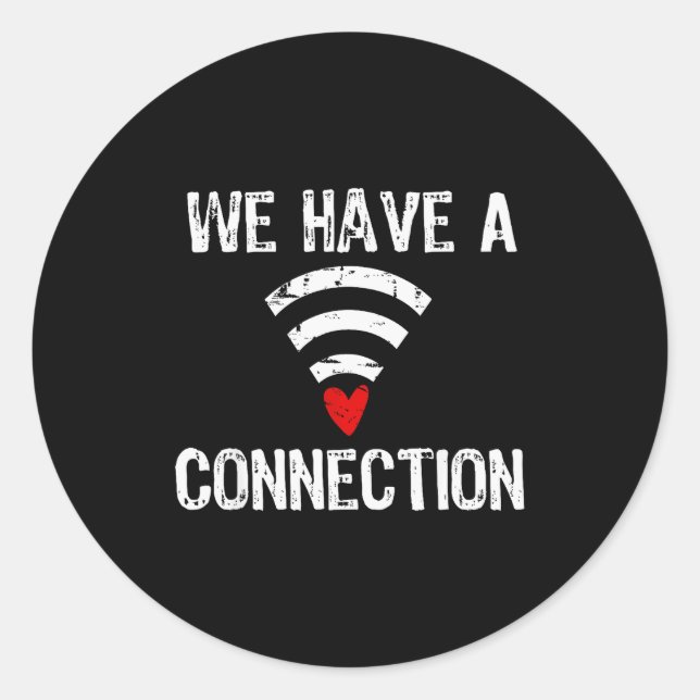 We Have A Connection Funny Valentines Day  Classic Round Sticker (Front)