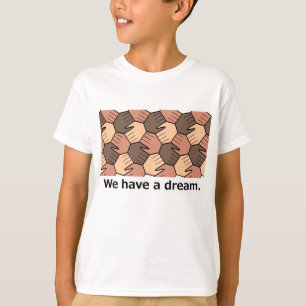 We Have a Dream. T-Shirt