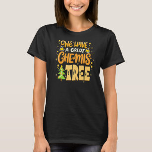 We Have A Great Chemis Tree Christmas Pun T-Shirt