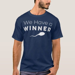 We Have A Winner Funny Pregnancy Announcement 788 T-Shirt