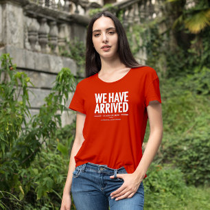We Have Arrived - Class Of T-Shirt