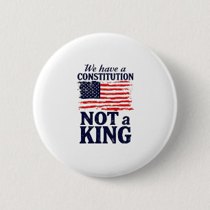 We Have Constitution Not a King USA Pro Democratic 2 Inch Round Button