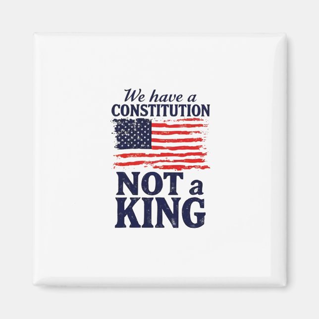 We Have Constitution Not a King USA Pro Democratic Magnet (Front)
