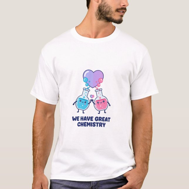 We Have Great Chemistry Cute Science Valentine T-Shirt (Front)