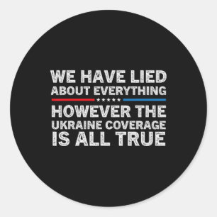 We Have Lied About Everything Ukrainian Support Uk Classic Round Sticker