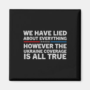 We Have Lied About Everything Ukrainian Support Uk Magnet