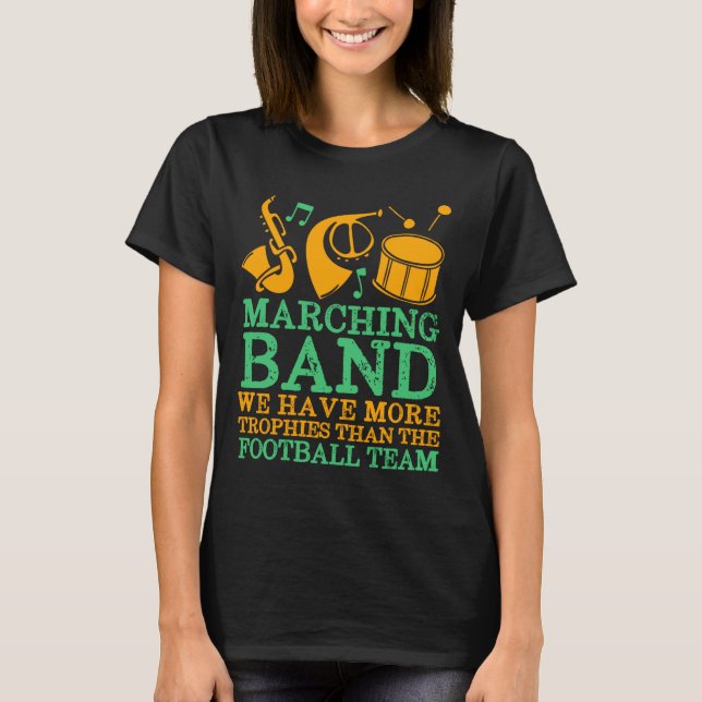 We Have More Trophies Funny Marching Band  T-Shirt (Front)