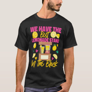 We Have The Best Lemonade Stand On The Block T-Shirt