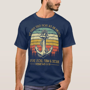 We Have This Hope As An Anchor For The Soul Tshirt