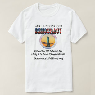 We Have To Put Our DEMOCRACY First T-Shirt