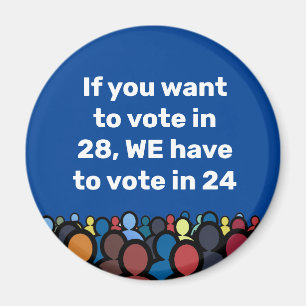 We Have to Vote in 24 Magnet