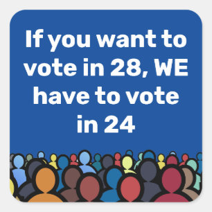 We Have to Vote in 24 Square Sticker