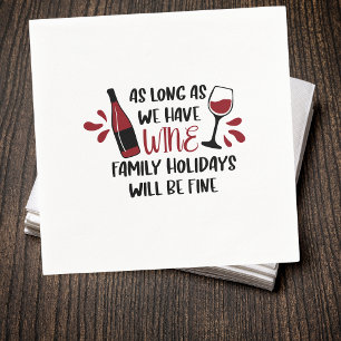 We Have Wine Family Holidays Will Be Fine Funny Napkin