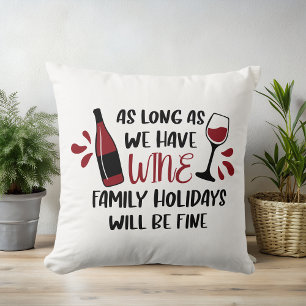 We Have Wine Family Holidays Will Be Fine Red Throw Pillow