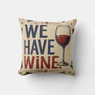 We Have Wine Rustic Wine Lover Kitchen Decor Throw Pillow