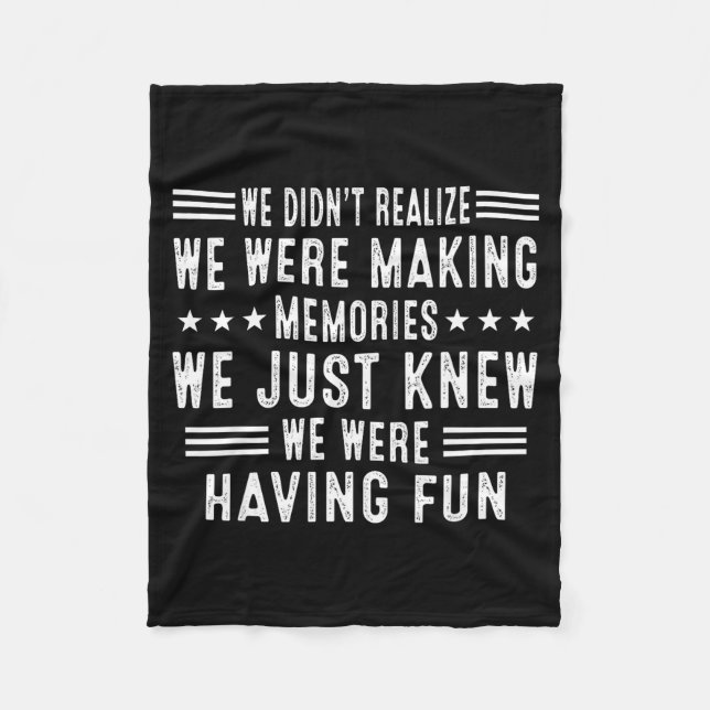 We Having Fun Making Memories Funny Sarcasm Quote  Fleece Blanket (Front)