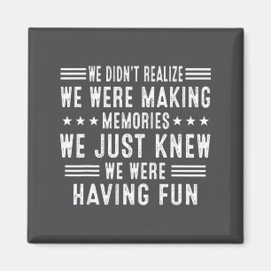 We Having Fun Making Memories Funny Sarcasm Quote Magnet