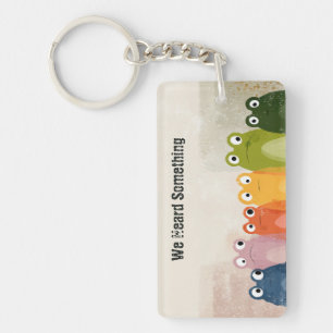 We Heard Something – Funny Frog Quote Art Keychain