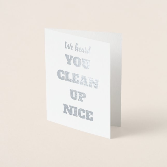 We Heard You Clean Up Nice - Officiant Proposal Foil Card (Front)