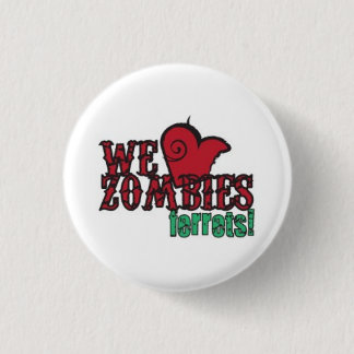 we heart zombie ferrets 1 inch round button