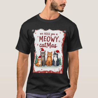 We Hiss You A Meowy Catmas Funny Cat Christmas Ugl T-Shirt