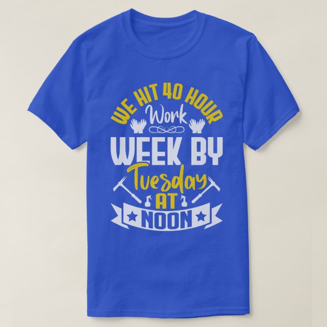 We Hit 40 Hour Work Week Fun Farming Farmer Tracto T-Shirt (Design Front)