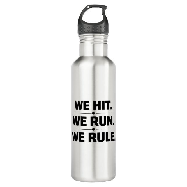 We Hit We Run We Rule Bold Sports Quote 710 Ml Water Bottle (Front)