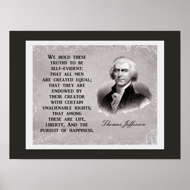 We Hold These Truths -- Thomas Jefferson Quote Poster (Front)
