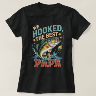We Hooked the Best Papa -Fishing Bass Father's Day T-Shirt