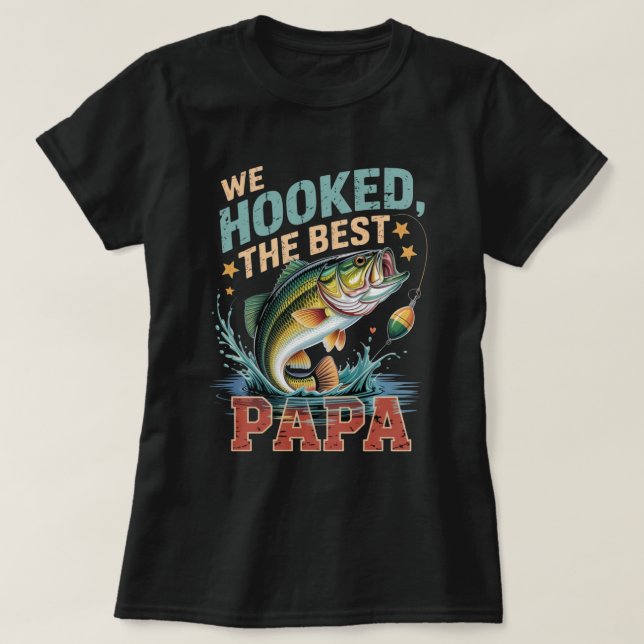 We Hooked the Best Papa -Fishing Bass Father's Day T-Shirt (Design Front)
