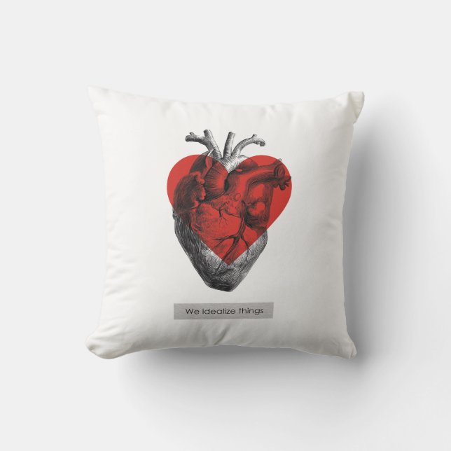 We Idealize Things - Philosophical Heart Throw Pillow (Front)