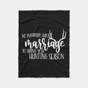 We Interrupt This Marriage To Bring You Hunting Se Fleece Blanket