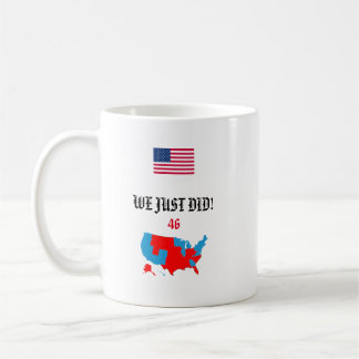 WE JUST DID! 46 Joe Biden themed - Mug
