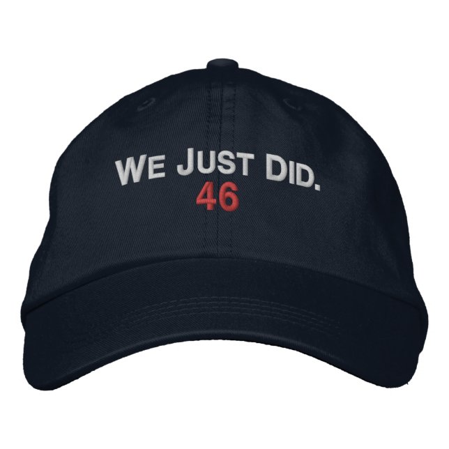 We Just Did President #46 Joe Biden Victory Embroidered Hat (Front)