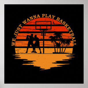 we just wanna play basketball poster