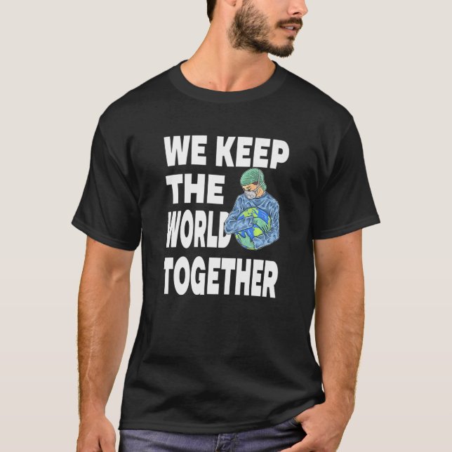 We Keep The World Together for a Caregiver T-Shirt (Front)