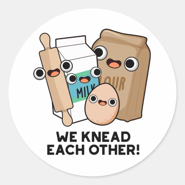We Knead Each Other Funny Baking Pun  Classic Round Sticker (Front)