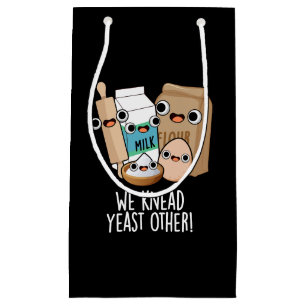 We Knead Yeast Other Funny Baking Puns Dark BG Small Gift Bag
