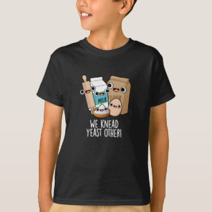 We Knead Yeast Other Funny Baking Puns Dark BG T-Shirt