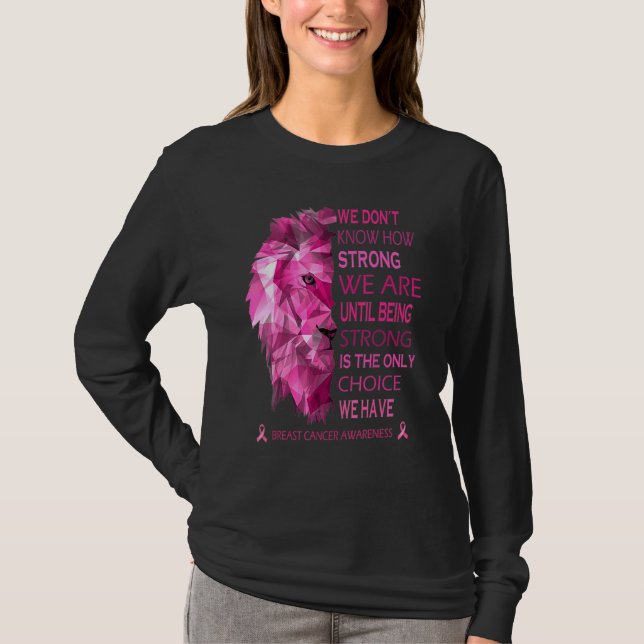 We Know How Strong We Are Until Being Strong Is Th T-Shirt (Front)