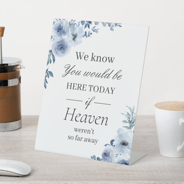 We Know You Would Be Here Boho Dusty Blue Floral Pedestal Sign (In SItu)