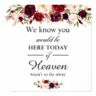 We Know You Would Be Here Burgundy Red Floral