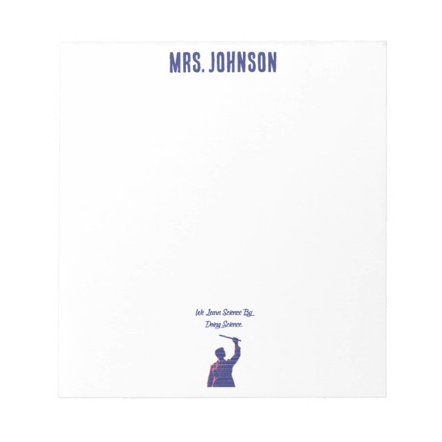 We Learn Science By Doing Science Educator Quote Notepad (Front)