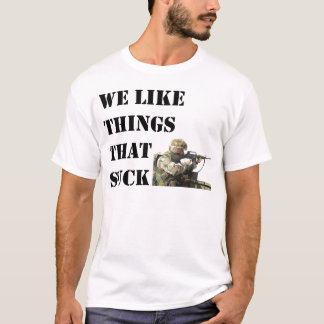 We like things that suck T-Shirt