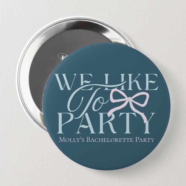 We Like to Party – Custom Bachelorette Design 4 Inch Round Button (Front & Back)